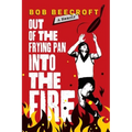 Out Of The Frying Pan Into The Fire