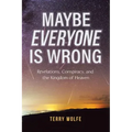 Maybe Everyone Is Wrong: Revelations, Conspiracy, and the Kingdom of Heaven