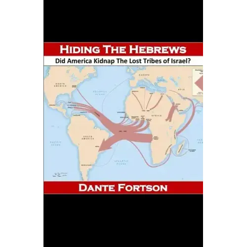 Hiding The Hebrews: Did America Kidnap The Lost Tribes of Israel?