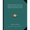 Freemasonry and the Causes That Led to the American Revolution