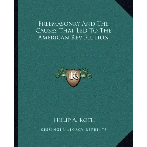 Freemasonry and the Causes That Led to the American Revolution