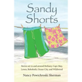 Sandy Shorts: Stories Set in and Around Bethany, Cape May, Lewes, Rehoboth, Ocean City, and Wildwood