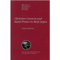 Christian Converts and Social Protests in Meiji Japan: Volume 24