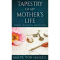 Tapestry Of My Mother's Life: Stories, Fragments, And Silences