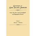 Genealogies of Long Island Families, from the New York Genealogical and Biographical Record. in Two Volumes. Volume I: Albertson-Polhemius. Indexed