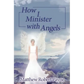 How I Minister with Angels: Angels Books series