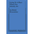 Going To A Place Where You Already Are