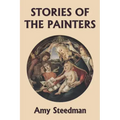 Stories of the Painters (Color Edition) (Yesterday's Classics)