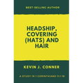 Headship, Covering (Hats) and Hair: An Exposition of 1 Corinthians 11