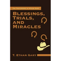 Blessings, Trials, and Miracles: The Testimonies of Ethan Gary