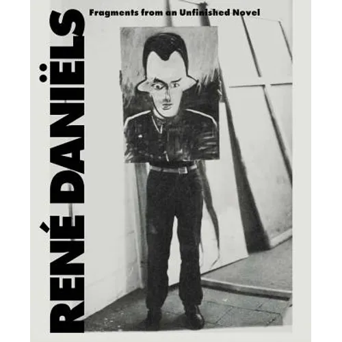 René Daniëls: Fragments from an Unfinished Novel