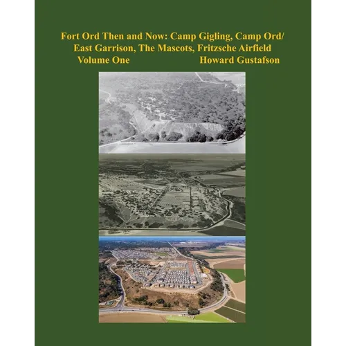 Fort Ord Then and Now: Camp Gigling, Camp Ord/East Garrison, The Mascots, Fritzsche Airfield