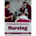 Complete Guide to Nursing: Volume I