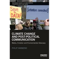Climate Change and Post-Political Communication: Media, Emotion and Environmental Advocacy