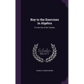 Key to the Exercises in Algebra: For the Use of the Teacher