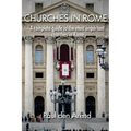 Churches in Rome: A complete guide to the most important churches in Rome