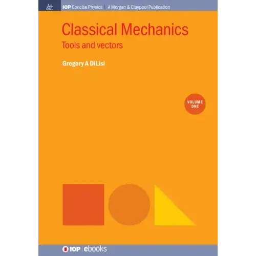 Classical Mechanics, Volume 1: Tools and Vectors