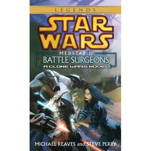 Battle Surgeons: Star Wars Legends (Medstar, Book I)