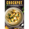 Crockpot: 50 Delicious Slow Cooker Recipes for Healthy Living and Weight Loss -- Crockpot Recipes Books (Paleo Slow Cooker, Inst