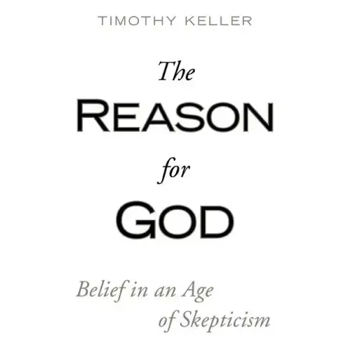 The Reason for God: Belief in an Age of Skepticism