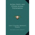 Astral Body and Other Astral Phenomena