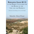 Rereading Isaiah 40-55 as the Project Launcher for the Books of the Law and the Prophets