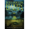 Just Holler Bloody Murder