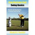 New Horizons Golf Swing Basics: Secrets of Developing a Sound Golf Swing