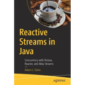 Reactive Streams in Java: Concurrency with Rxjava, Reactor, and Akka Streams