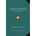 Toxemia Explained: The True Interpretation of the Cause of Disease