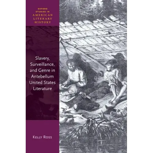 Slavery, Surveillance and Genre in Antebellum United States Literature