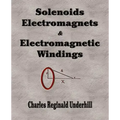 Solenoids, Electromagnets and Electromagnetic Windings