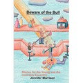Beware of the Bull: Stories for the Young and the Incurably Eccentric