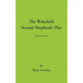 The Wakefield Second Shepherds Play: From the Towneley Cycle - Modernised Edition