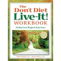 The Don't Diet, Live-It! Workbook: Healing Food, Weight and Body Issues
