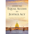 Inside the Equal Access to Justice Act: Environmental Litigation and the Crippling Battle over America's Lands, Endangered Species, and Critical Habit
