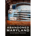Abandoned Eastern Shore of Maryland