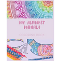 MY ALPHABET MANDALA, coloring book: coloring book ABC MANDALA 1 , Big alphabet letters, perfect for kids, teens, and adults with mandala to color, lea
