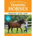 Storey's Guide to Training Horses, 3rd Edition: Ground Work, Driving, Riding