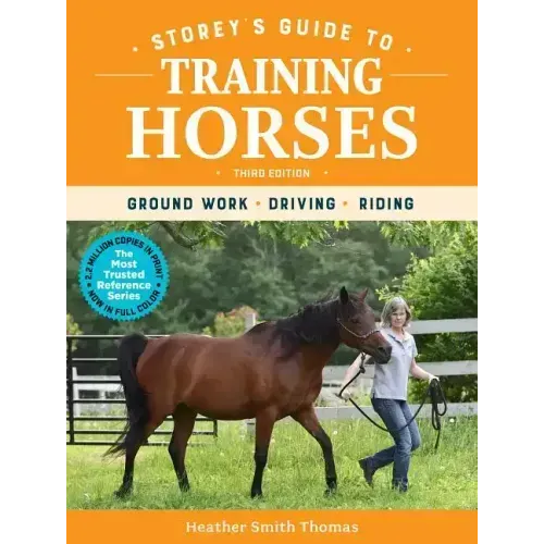 Storey's Guide to Training Horses, 3rd Edition: Ground Work, Driving, Riding