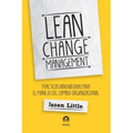Lean Change Management: Prácticas Innovadoras Para El Manejo del Cambio Organizacional