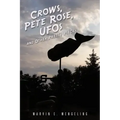 Crows, Pete Rose, UFOs: And Other Pretty Pieces