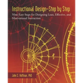 Instructional Design-Step by Step: Nine Easy Steps for Designing Lean, Effective, and Motivational Instruction