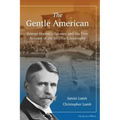 The Gentle American: George Horton's Odyssey and His True Account of the Smyrna Catastrophe