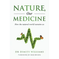 Nature, Our Medicine: How the natural world sustains us