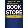 The Ultimate Guide on How To Start a Book Store Business
