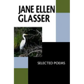 Jane Ellen Glasser: Selected Poems