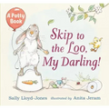 Skip to the Loo, My Darling! a Potty Book