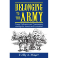 Belonging to the Army: Camp Follower and Community During the American Revolution