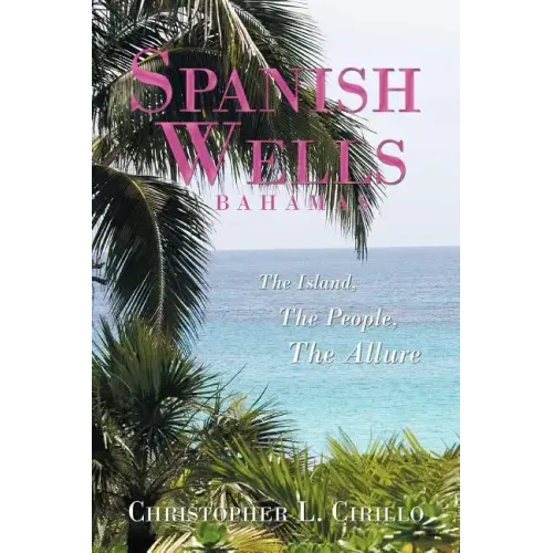 Spanish Wells Bahamas: The Island, The People, The Allure